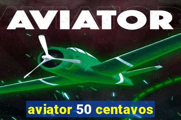 aviator 50 centavos